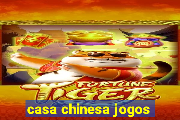 casa chinesa jogos